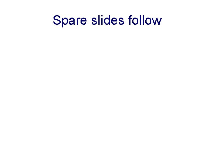 Spare slides follow 