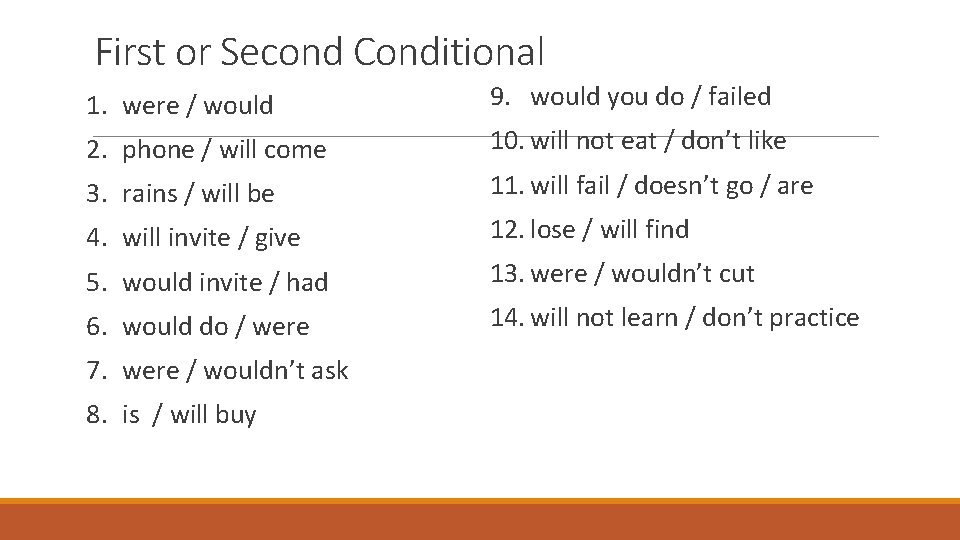 First or Second Conditional 1. were / would 9. would you do / failed