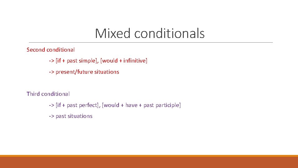 Mixed conditionals Seconditional -> [if + past simple], [would + infinitive] -> present/future situations