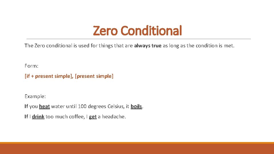 Zero Conditional The Zero conditional is used for things that are always true as