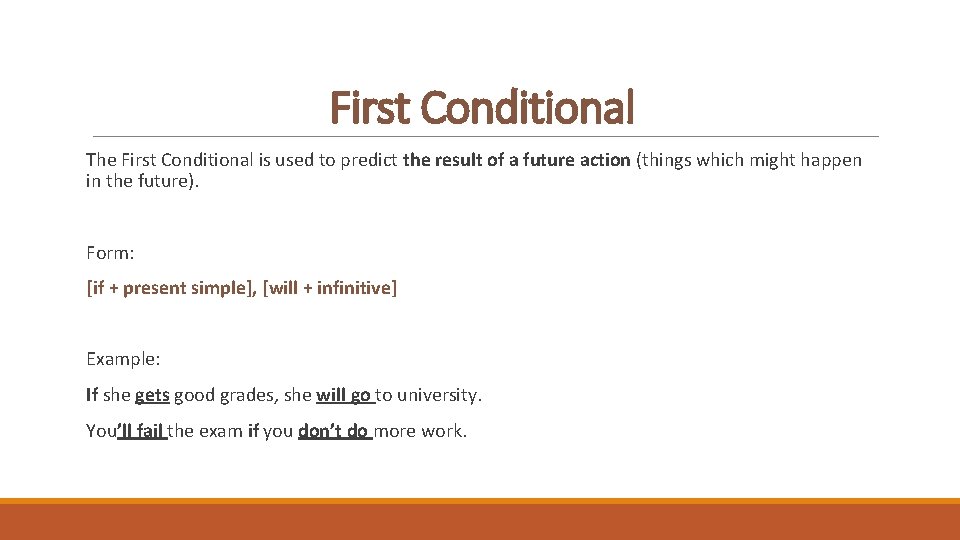First Conditional The First Conditional is used to predict the result of a future