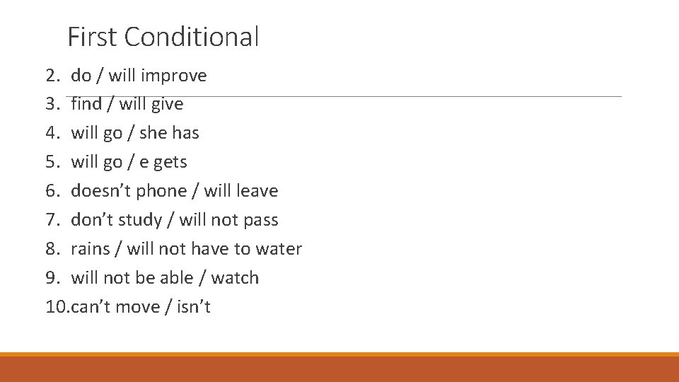 First Conditional 2. do / will improve 3. find / will give 4. will