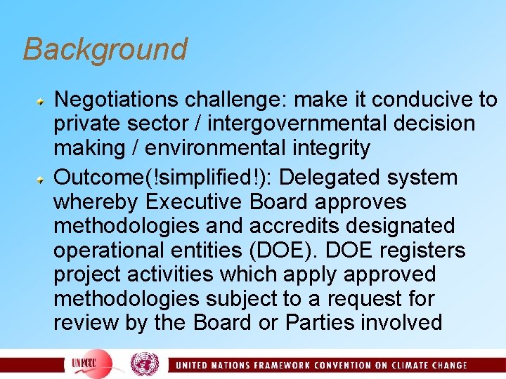 Background Negotiations challenge: make it conducive to private sector / intergovernmental decision making /