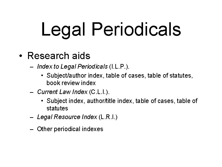 Legal Periodicals • Research aids – Index to Legal Periodicals (I. L. P. ).