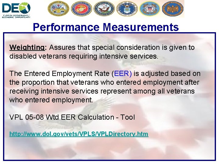 Performance Measurements Weighting: Assures that special consideration is given to disabled veterans requiring intensive