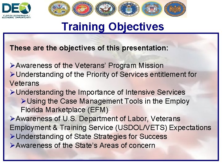 Training Objectives These are the objectives of this presentation: ØAwareness of the Veterans’ Program