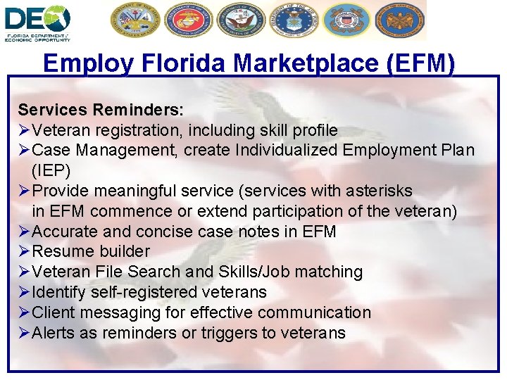 Employ Florida Marketplace (EFM) Services Reminders: ØVeteran registration, including skill profile ØCase Management, create