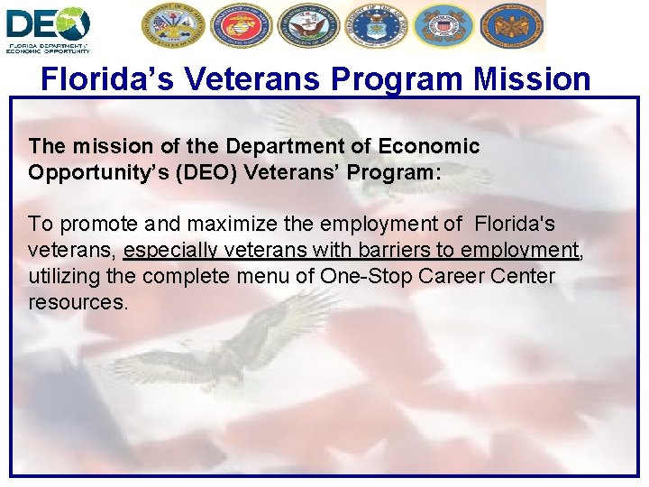 Florida’s Veterans Program Mission The mission of the Department of Economic Opportunity’s (DEO) Veterans’