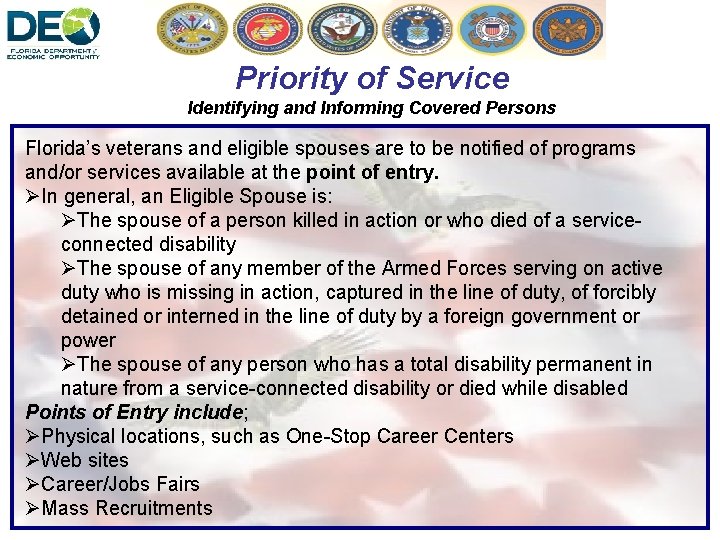 Priority of Service Identifying and Informing Covered Persons Florida’s veterans and eligible spouses are