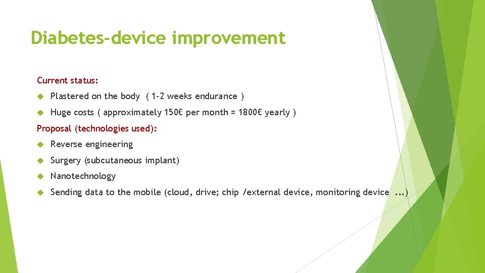 Diabetes-device improvement Current status: Plastered on the body ( 1 -2 weeks endurance )