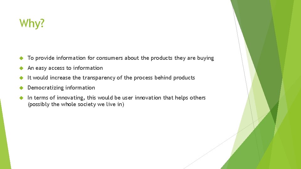 Why? To provide information for consumers about the products they are buying An easy