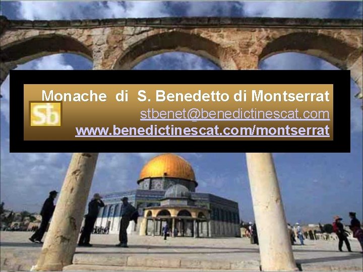 Monache di S. Benedetto di Montserrat stbenet@benedictinescat. com www. benedictinescat. com/montserrat 