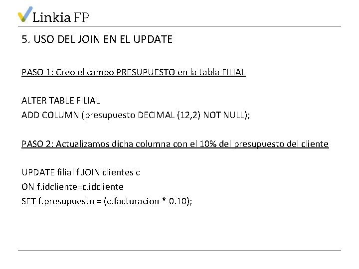 5. USO DEL JOIN EN EL UPDATE PASO 1: Creo el campo PRESUPUESTO en