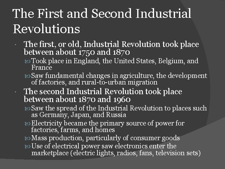 The First and Second Industrial Revolutions The first, or old, Industrial Revolution took place