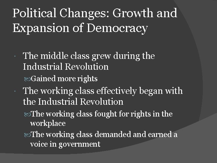 Political Changes: Growth and Expansion of Democracy The middle class grew during the Industrial