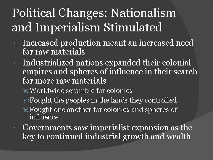 Political Changes: Nationalism and Imperialism Stimulated Increased production meant an increased need for raw