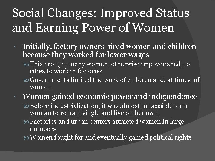 Social Changes: Improved Status and Earning Power of Women Initially, factory owners hired women