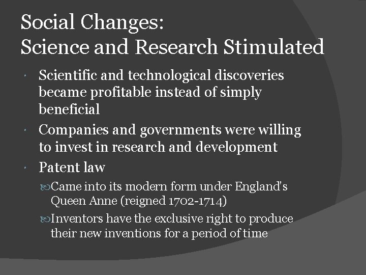 Social Changes: Science and Research Stimulated Scientific and technological discoveries became profitable instead of