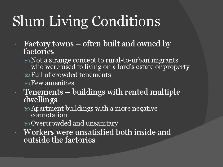 Slum Living Conditions Factory towns – often built and owned by factories Not a