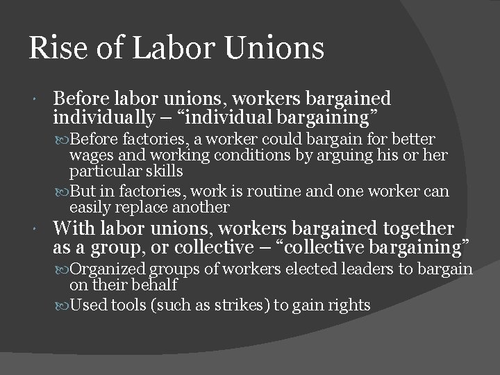 Rise of Labor Unions Before labor unions, workers bargained individually – “individual bargaining” Before