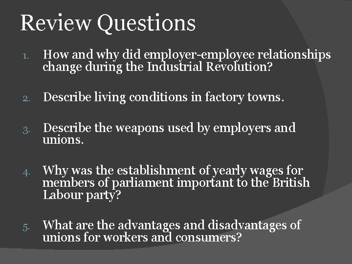 Review Questions 1. How and why did employer-employee relationships change during the Industrial Revolution?