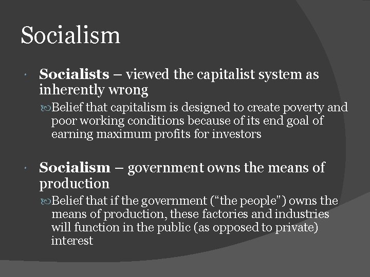 Socialism Socialists – viewed the capitalist system as inherently wrong Belief that capitalism is