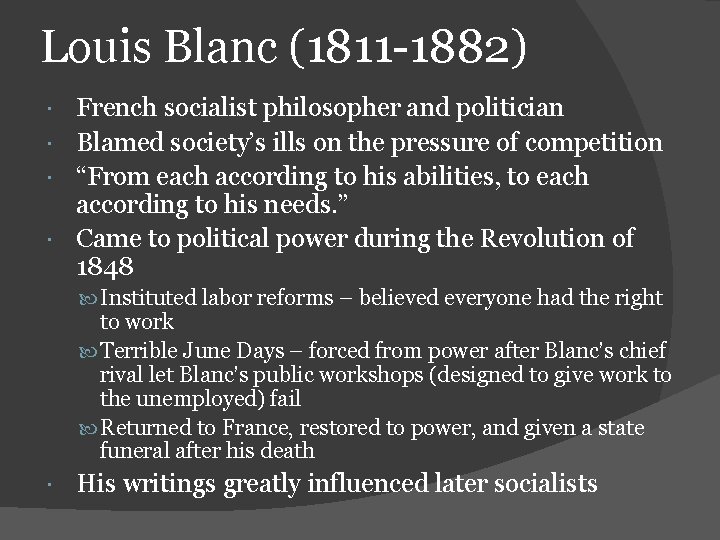 Louis Blanc (1811 -1882) French socialist philosopher and politician Blamed society’s ills on the