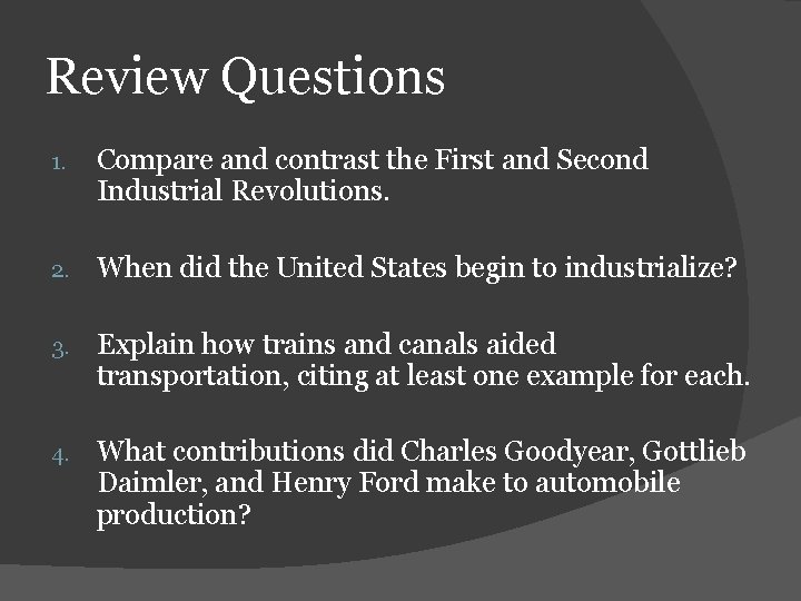 Review Questions 1. Compare and contrast the First and Second Industrial Revolutions. 2. When
