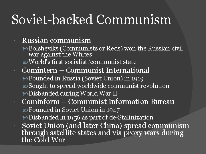 Soviet-backed Communism Russian communism Bolsheviks (Communists or Reds) won the Russian civil war against