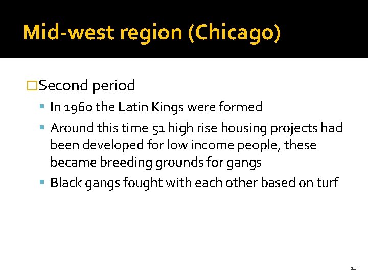 Mid-west region (Chicago) �Second period In 1960 the Latin Kings were formed Around this
