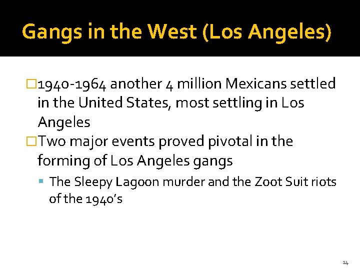 Gangs in the West (Los Angeles) � 1940 -1964 another 4 million Mexicans settled