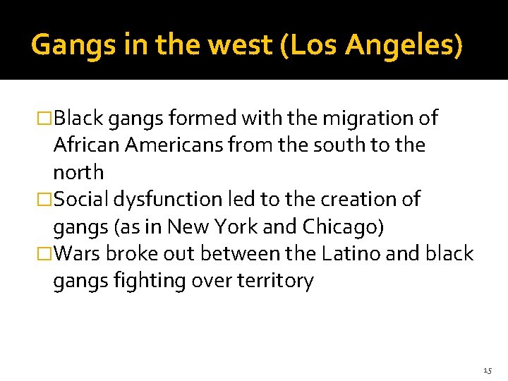 Gangs in the west (Los Angeles) �Black gangs formed with the migration of African