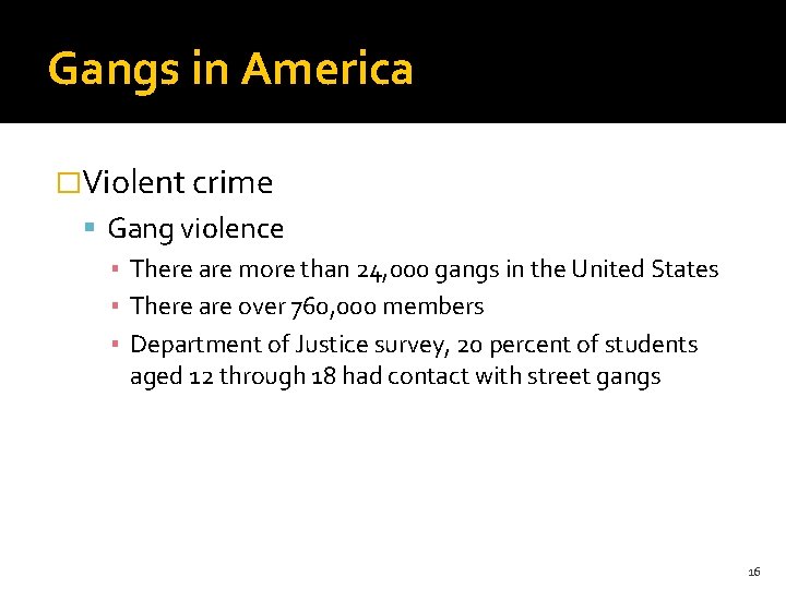 Gangs in America �Violent crime Gang violence ▪ There are more than 24, 000