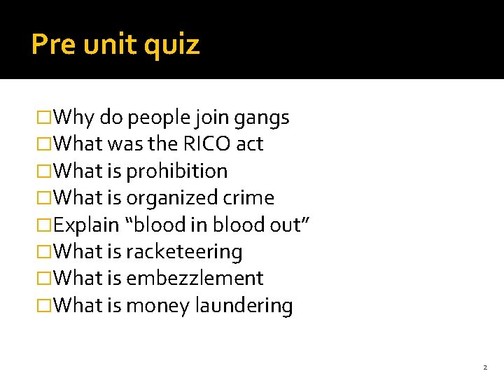 Pre unit quiz �Why do people join gangs �What was the RICO act �What