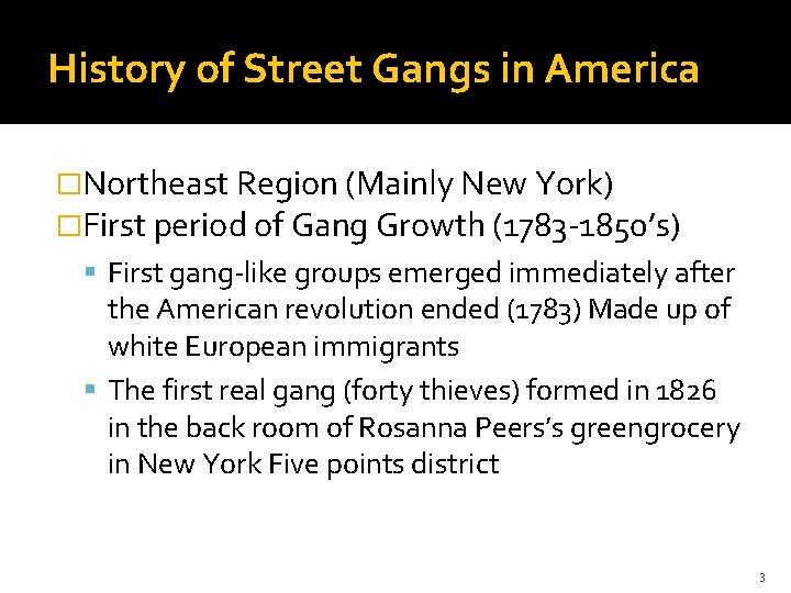 History of Street Gangs in America �Northeast Region (Mainly New York) �First period of