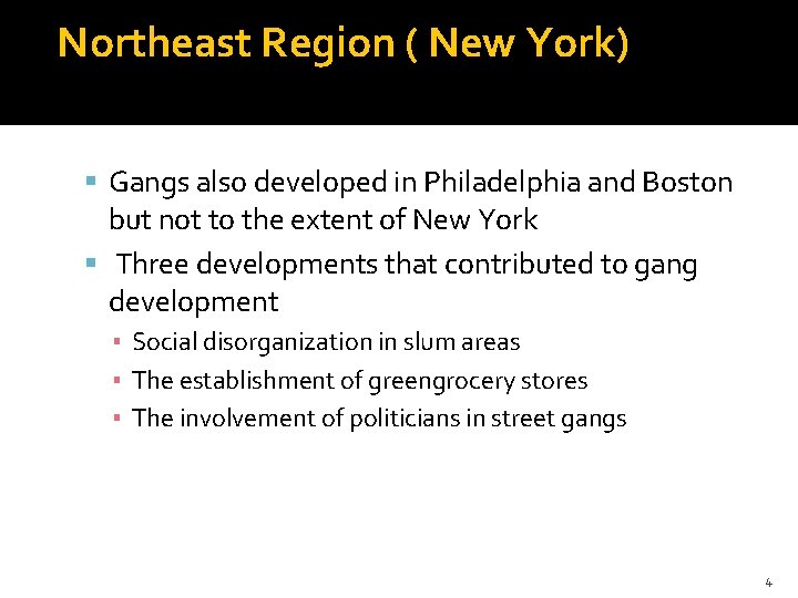 Northeast Region ( New York) Gangs also developed in Philadelphia and Boston but not