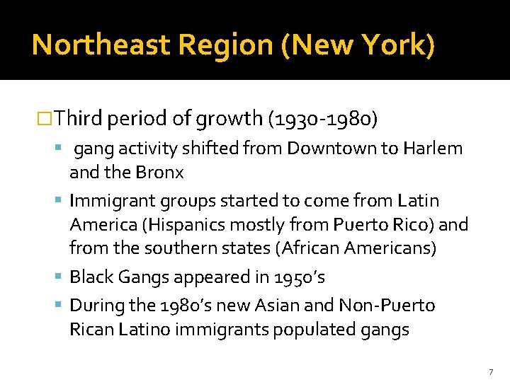 Northeast Region (New York) �Third period of growth (1930 -1980) gang activity shifted from