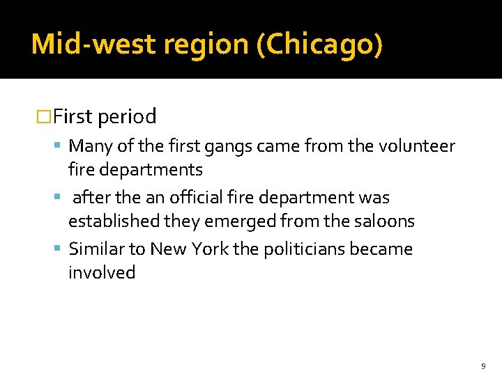 Mid-west region (Chicago) �First period Many of the first gangs came from the volunteer