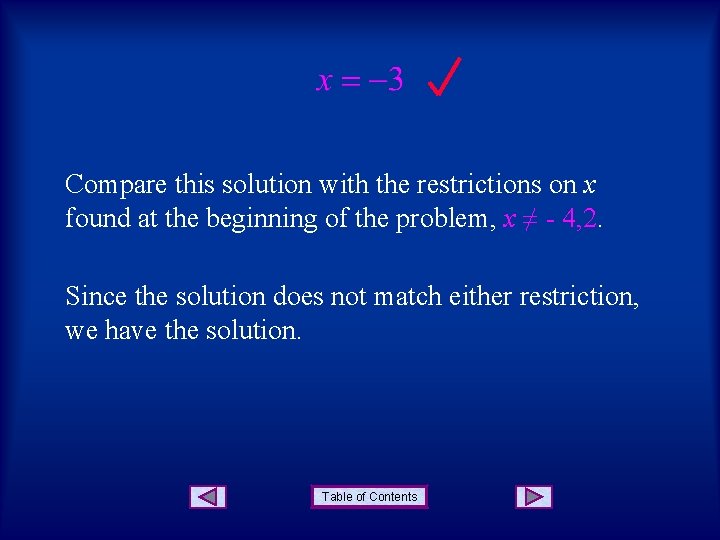 Compare this solution with the restrictions on x found at the beginning of the