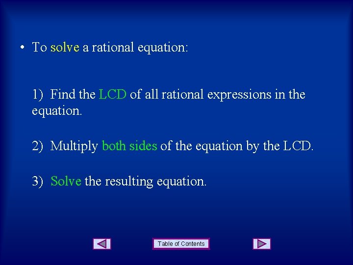  • To solve a rational equation: 1) Find the LCD of all rational