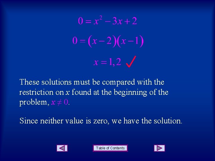 These solutions must be compared with the restriction on x found at the beginning