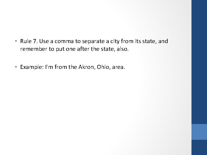 • Rule 7. Use a comma to separate a city from its state,