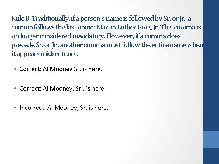 Rule 8. Traditionally, if a person's name is followed by Sr. or Jr. ,