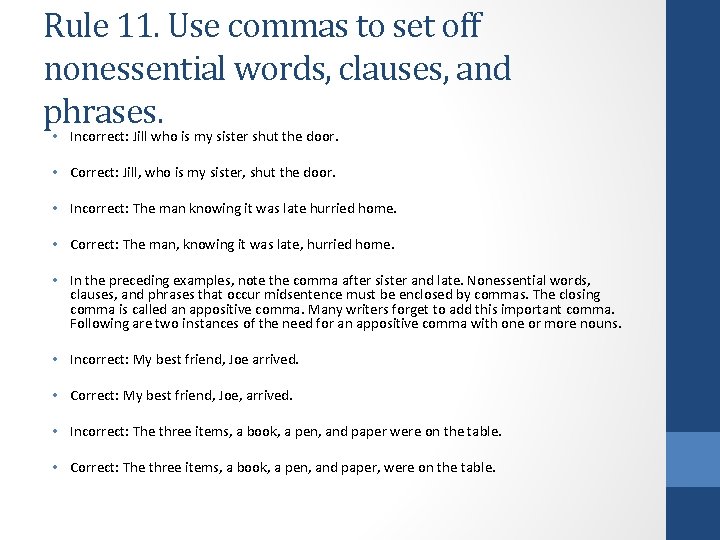 Rule 11. Use commas to set off nonessential words, clauses, and phrases. • Incorrect: