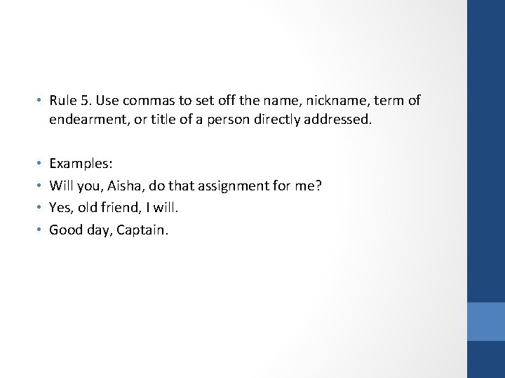  • Rule 5. Use commas to set off the name, nickname, term of