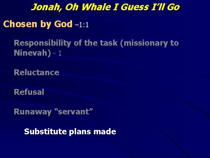 Jonah, Oh Whale I Guess I’ll Go Chosen by God – 1: 1 Responsibility