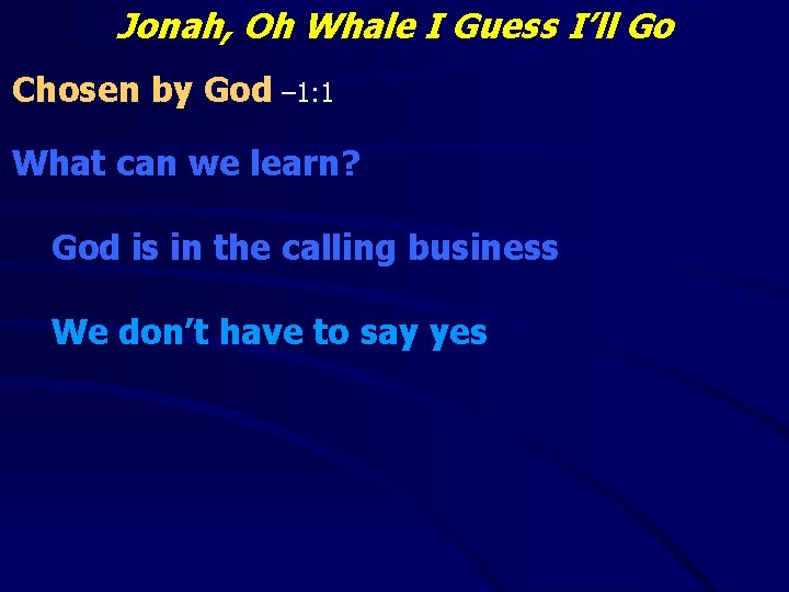 Jonah, Oh Whale I Guess I’ll Go Chosen by God – 1: 1 What