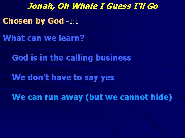 Jonah, Oh Whale I Guess I’ll Go Chosen by God – 1: 1 What