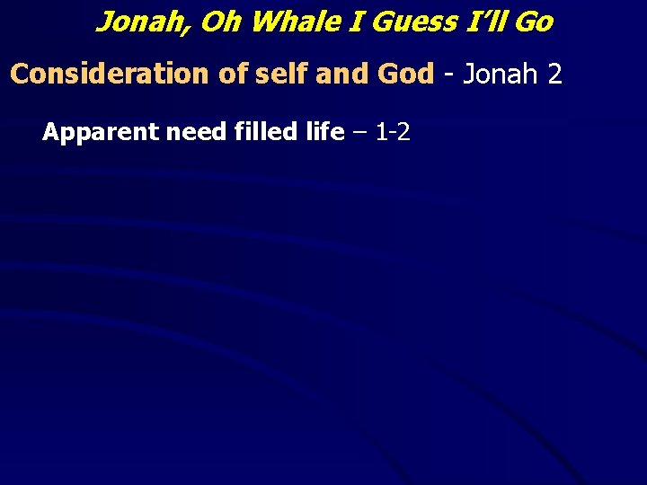Jonah, Oh Whale I Guess I’ll Go Consideration of self and God - Jonah