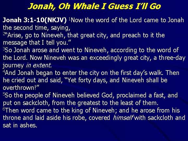 Jonah, Oh Whale I Guess I’ll Go Jonah 3: 1 -10(NKJV) 1 Now the